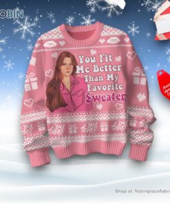 You Fit Me Better Than My Favorite Sweater and Sweatshirt Lana Del Rey Valentine Sweater and Sweatshirt