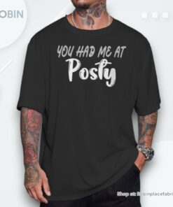 You Had Me At Posty Shirt