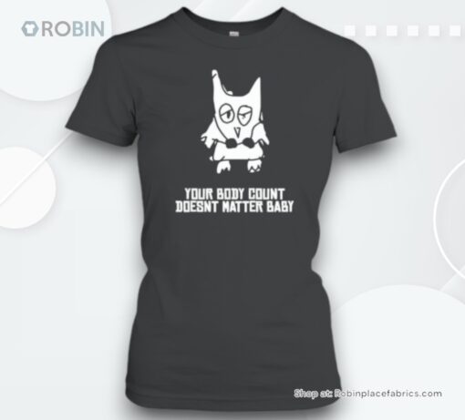 Your Body Count Doesnt Matter Baby Unisex Shirt