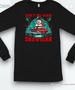 Ain’t No Man Like Snowman Shirt Ain’t No Man Like Snowman Shirt
