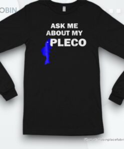 Ask Me About My Pleco Fish Shirt