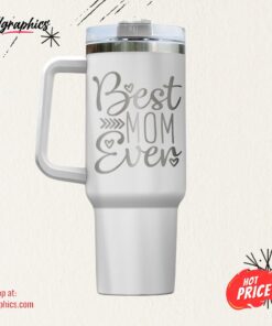 Best Mom Ever Tumbler   40 Oz Tumbler With Handle   Gifts For Her