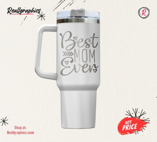 Best Mom Ever Tumbler   40 Oz Tumbler With Handle   Gifts For Her