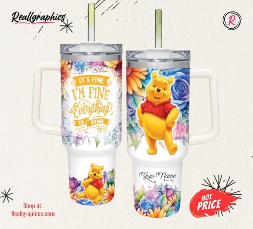 Custom Name It’s Fine I’m Fine Winnie the Pooh Colorful Flower Pattern 40oz Stainless Steel Tumbler with Handle and Straw Lid