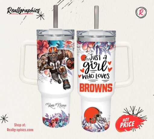 Custom Name Just A Girl Loves Browns Mascot Flower Pattern 40oz Stainless Steel Tumbler with Handle and Straw Lid