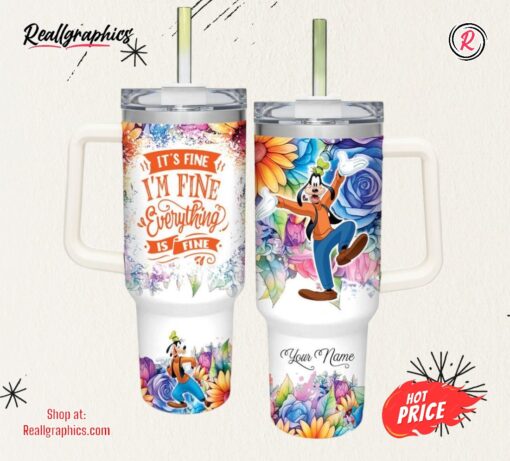 Disney Custom Name It’s Fine I’m Fine Goofy Colorful Flower Pattern 40oz Stainless Steel Tumbler