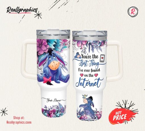 Eeyore Customized 40 Oz Tumbler You Are The Best Thing I Found On Internet