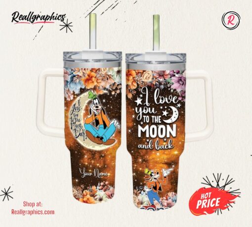 Goofy Customized 40 Oz Tumbler I Love You To The Moon and Back