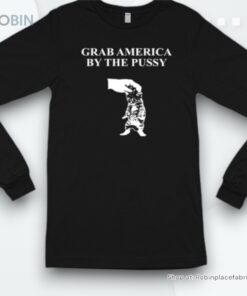 Grab America By The Pussy Shirt