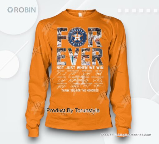 Houston Astros Forever Not Just When We Win Thank You For The Memories T Shirt