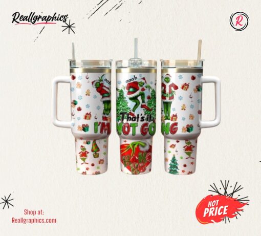 How The Grinch Stole Christmas Tumbler Thats It Im Not Going Grinchmas 40Oz Stanley Cup Christmas Gift Christmas Movie 40 Oz Stainless Steel Tumblers With Handle