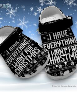 I Have Everything I Want For Christmas 3D Printed Crocs Clogs Shoes