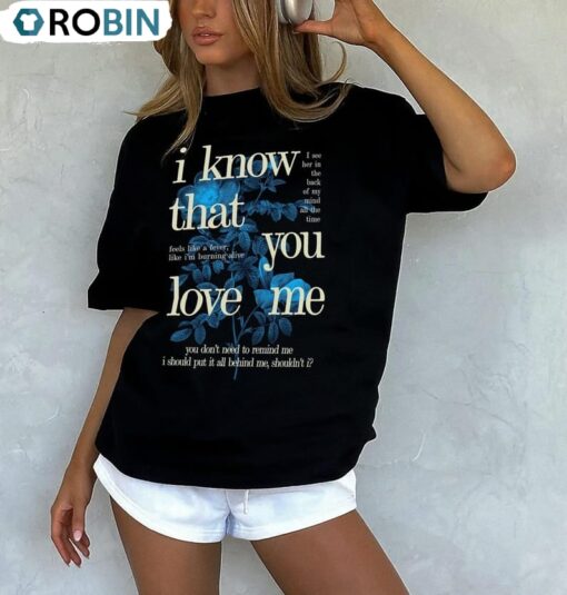 I Know That You Love Me T Shirt, Wildflower Inspired Shirt Unisex Shirt