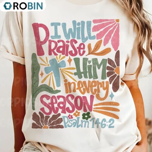I Will Praise Him In Every Season Shirt, Thanksgiving Retro Fall TShirt
