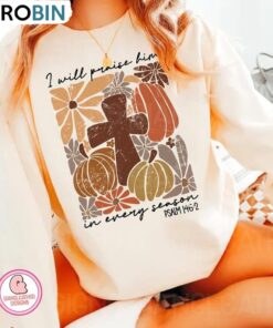I Will Praise Him In Every Season Sweatshirt, Boho Cross Pumpkin Shirt, Long Sleeve Cotton, Hoodie