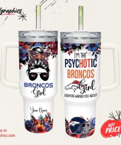 I’m The Psychotic Broncos Girl Flower Pattern 40oz Stainless Steel Tumbler and Straw Lid