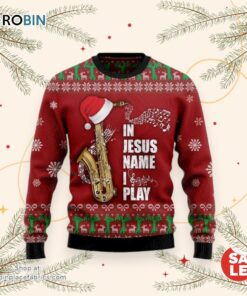 In Jesus Name I Play Saxophone Ugly Christmas Sweater, Jesus Christmas Sweater