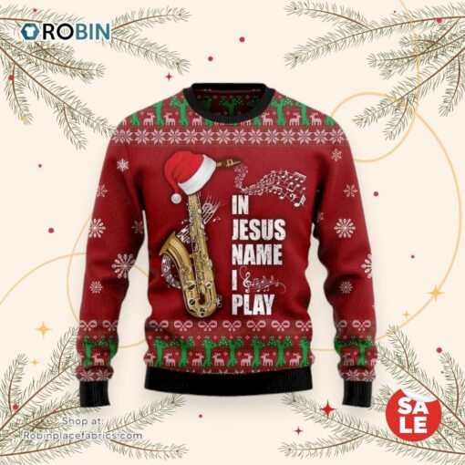 In Jesus Name I Play Saxophone Ugly Christmas Sweater, Jesus Christmas Sweater