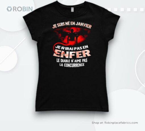 Je Suis Né En Janvier Je N’irai Pas En Enfer Le Diable N’aime Pas La Concurrence Shirt