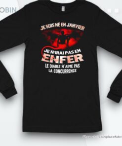 Je Suis Né En Janvier Je N’irai Pas En Enfer Le Diable N’aime Pas La Concurrence Shirt Je Suis Né En Janvier Je N’irai Pas En Enfer Le Diable N’aime Pas La Concurrence Shirt