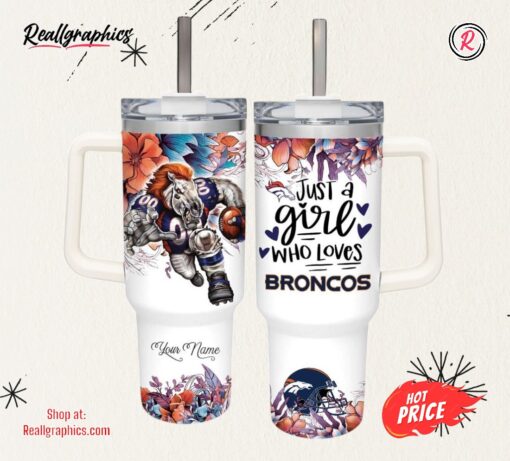 Just A Girl Loves Broncos Mascot Flower Pattern 40oz Stainless Steel Tumbler and Straw Lid