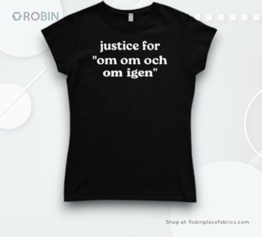 Justice For Om Om Och Om Igen Shirt