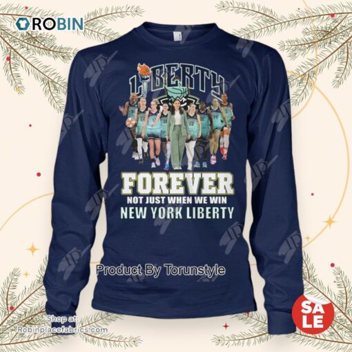Liberty Forever Not Just When We Win New York Liberty T Shirt