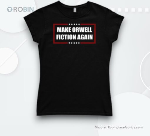 Make Orwell Fiction Again 2024 Shirt
