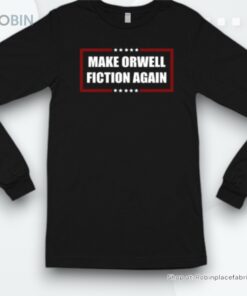 Make Orwell Fiction Again 2024 Shirt
