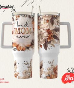 Mom Day 40oz Best Mom Ever Tumbler