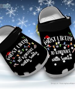 Most Likely To Karaoke With Santa 3D Printed Crocs Shoes
