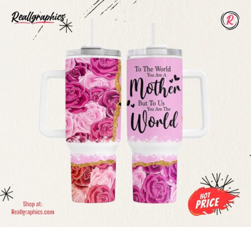 Mother’s Day Mom Quote Floral Tumbler 40 Oz