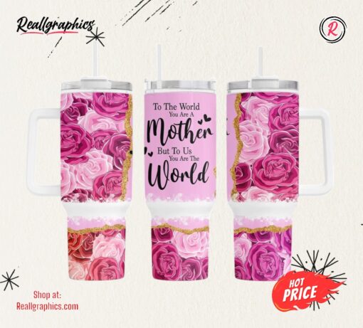 Mother’s Day Mom Quote Floral Tumbler 40 Oz Sublimation Designs