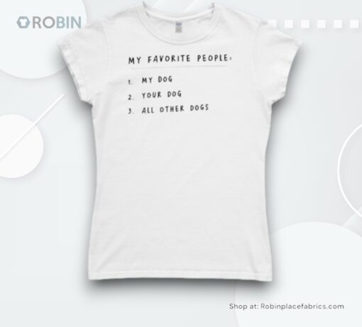 My Favorite People My Dog Your Dog All Other Dogs Shirt