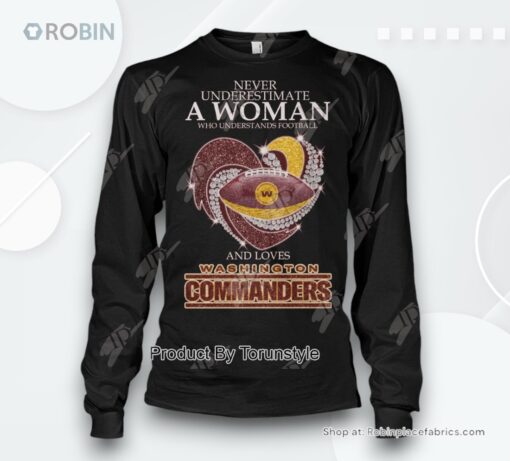 Never Underestimate A Woman Who Understands Football And Loves Washington Commanders T Shirt