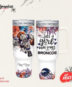 NFL Just A Girl Who Loves Broncos Customized 40 Oz Tumbler