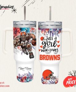 NFL Just A Girl Who Loves Browns Customized 40 Oz Tumbler