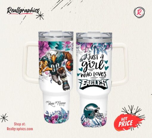 NFL Just A Girl Who Loves Eagles Customized 40 Oz Tumbler