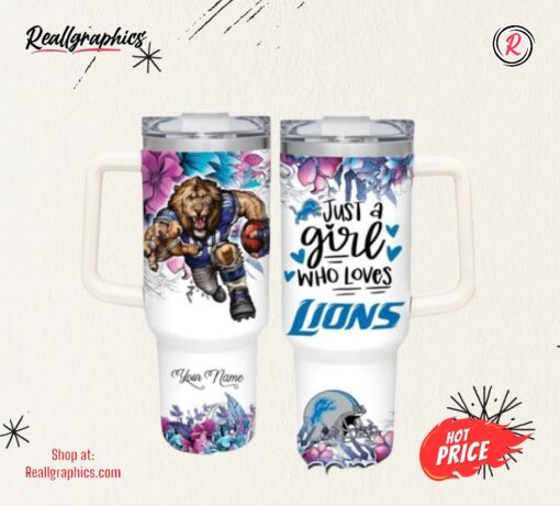 NFL Just A Girl Who Loves Lions Customized 40 Oz Tumbler