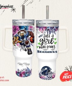 NFL Just A Girl Who Loves Seahawks Customized 40 Oz Tumbler