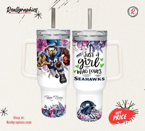 NFL Just A Girl Who Loves Seahawks Customized 40 Oz Tumbler