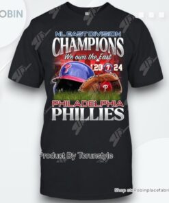 NL East Division Champions We Own The East 2024 Philadelphia Phillies T Shirt