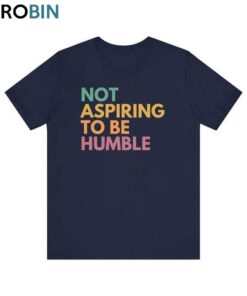 Not Aspiring To Be Humble Kamala Harris Shirt, 2024 Madam President Tshirt Not Aspiring To Be Humble Kamala Harris Shirt, 2024 Madam President Tshirt