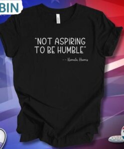 Not Aspiring To Be Humble T Shirt, Presidential Election 2024 Shirt, Tee