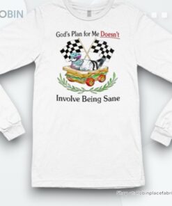 Official God’s Plan For Me Doesn’t Involve Being Sane Shirt