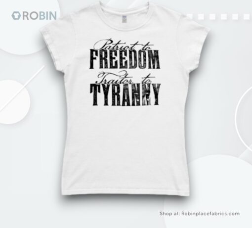 Patriot To Freedom Traitor To Tyranny Shirt