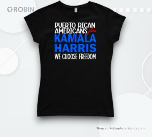 Puerto Rican Americans For Kamala Harris We Choose Freedom Shirt