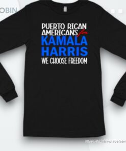 Puerto Rican Americans For Kamala Harris We Choose Freedom Shirt