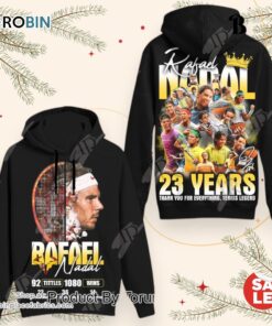 Rafael Nadal 23 Years Thank You For Everything, Tennis Legends Hoodie
