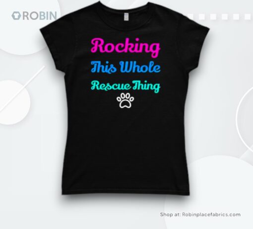Rocking This Whole Rescue Thing Shirt